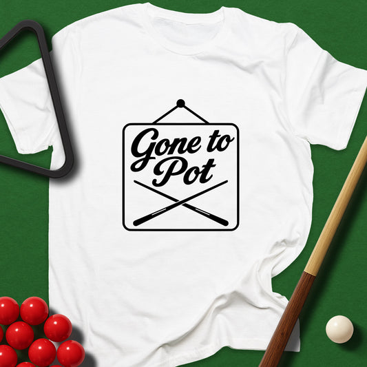 Gone To Pot T-Shirt