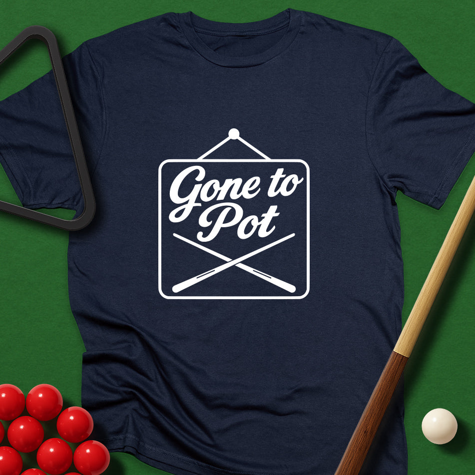 Gone To Pot T-Shirt