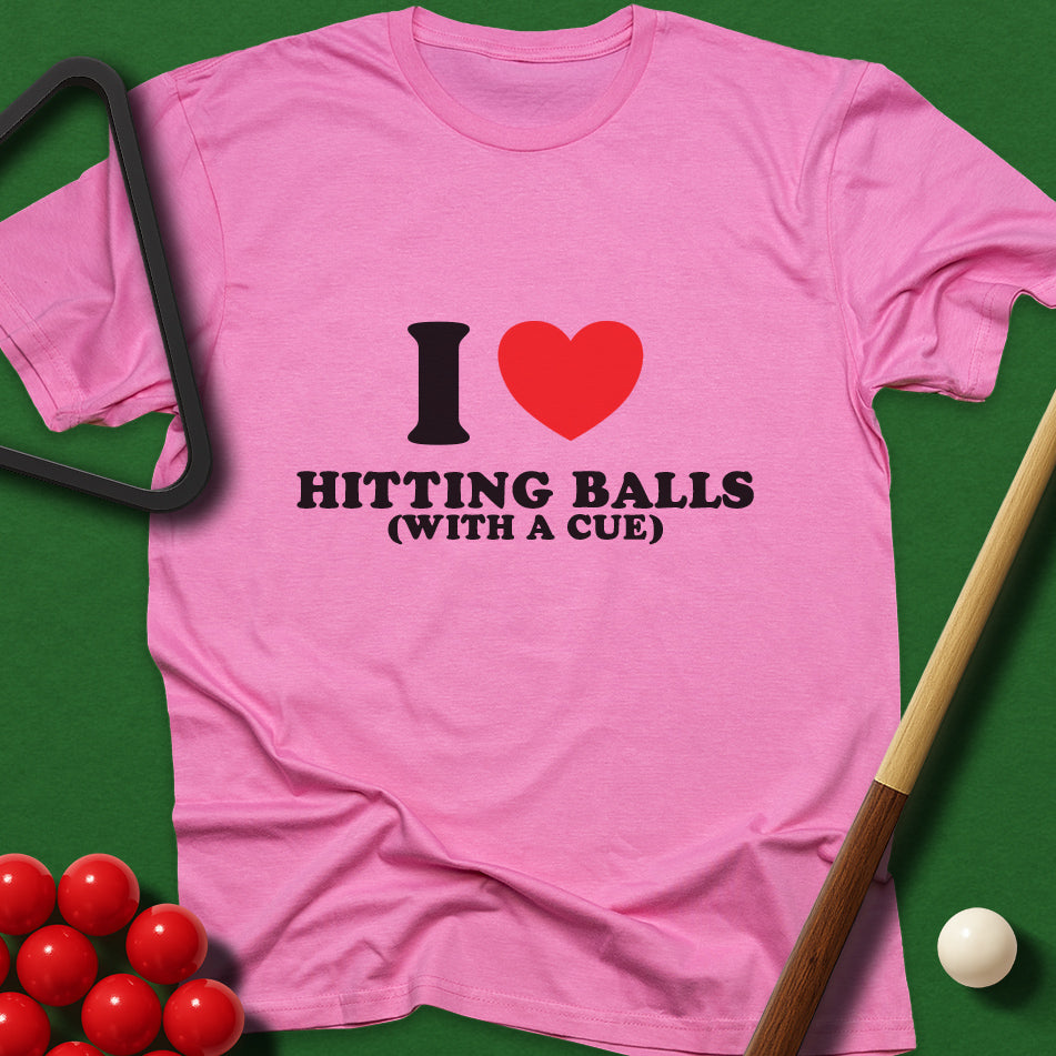 I Love Hitting Balls (With A Cue) T-Shirt