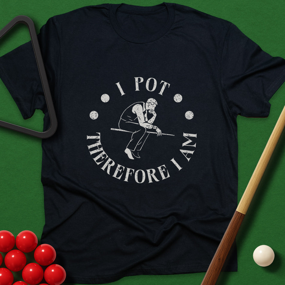 I Pot, Therefore I Am T-Shirt