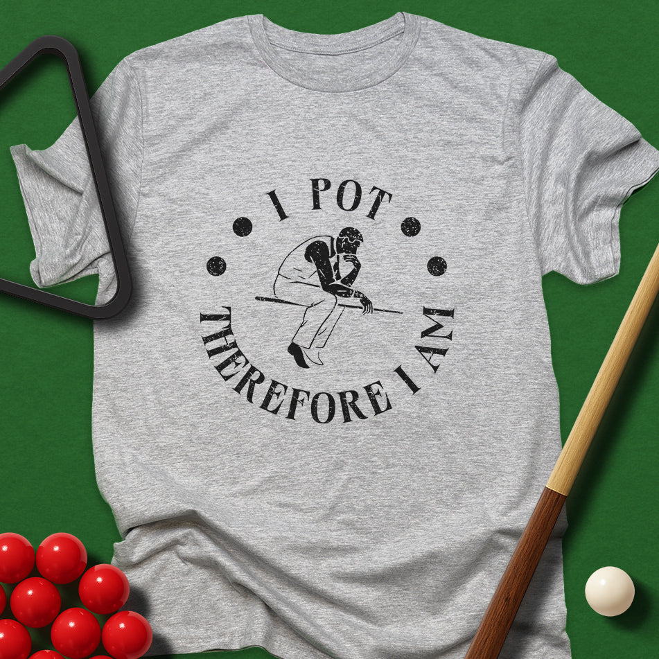 I Pot, Therefore I Am T-Shirt