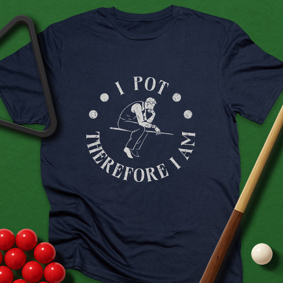 I Pot, Therefore I Am T-Shirt