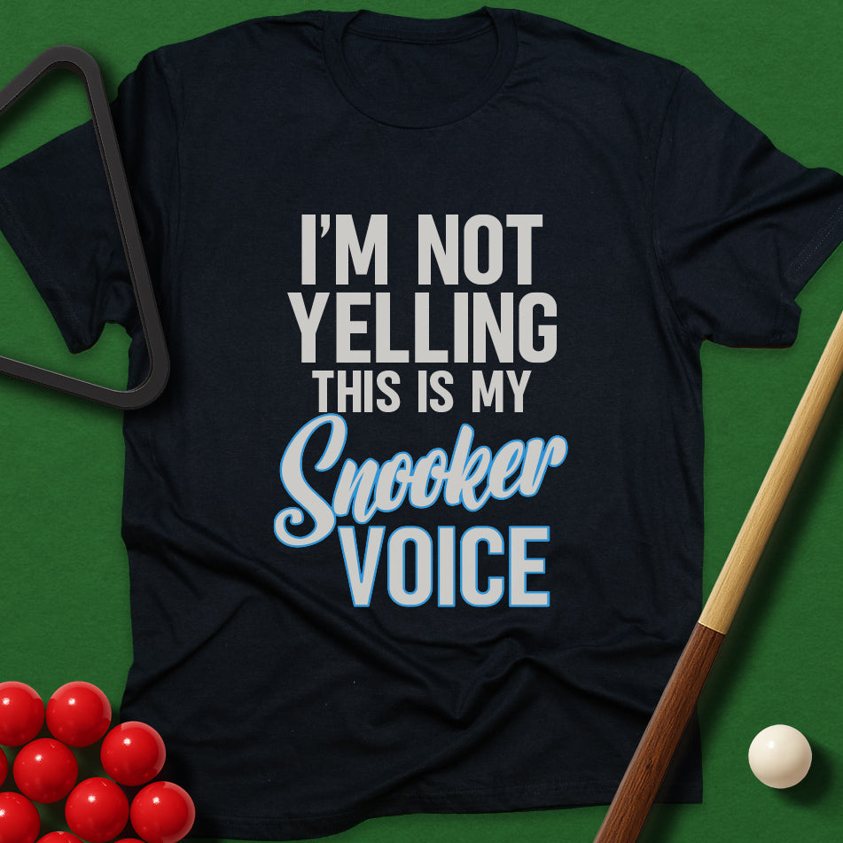 I'm Not Yelling - This Is My Snooker Voice T-Shirt
