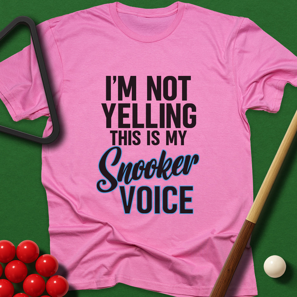 I'm Not Yelling - This Is My Snooker Voice T-Shirt