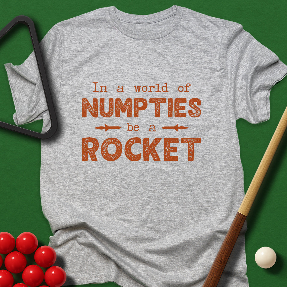 In A World Of Numpties, Be A Rocket T-Shirt