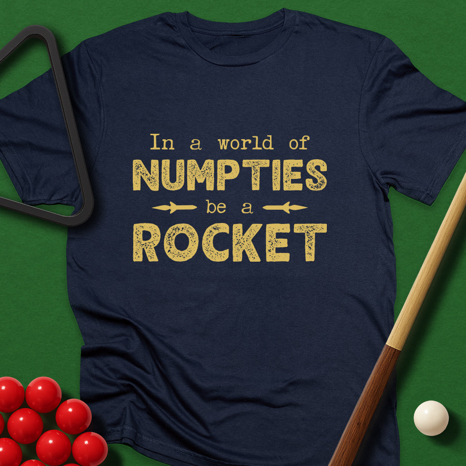 In A World Of Numpties, Be A Rocket T-Shirt