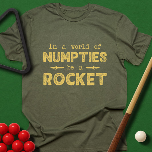 In A World Of Numpties, Be A Rocket T-Shirt
