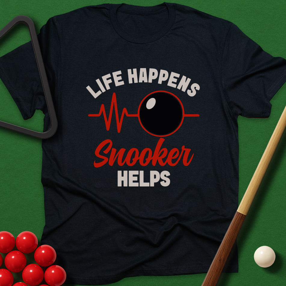 Life Happens, Snooker Helps T-Shirt