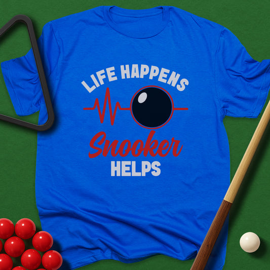 Life Happens, Snooker Helps T-Shirt