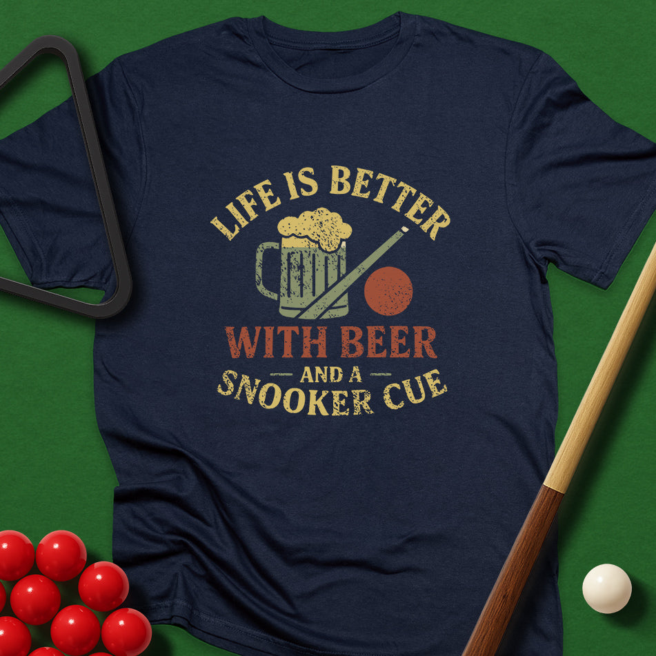 Life Is Better With Beer And A Snooker Cue  T-Shirt