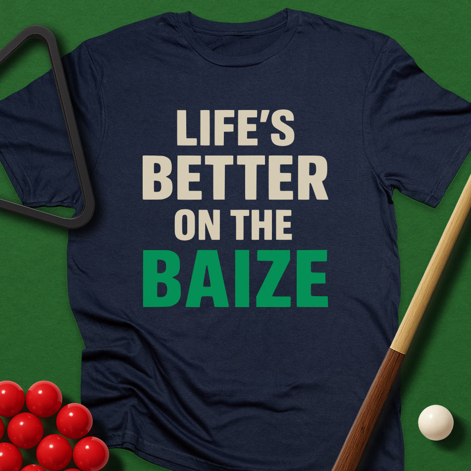 Life's Better On The Baize T-Shirt