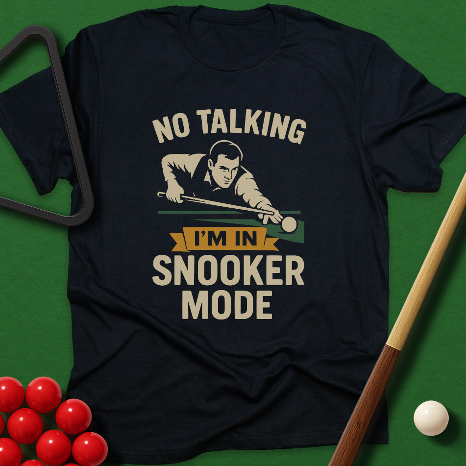 No Talking - I'm In Snooker Mode T-Shirt