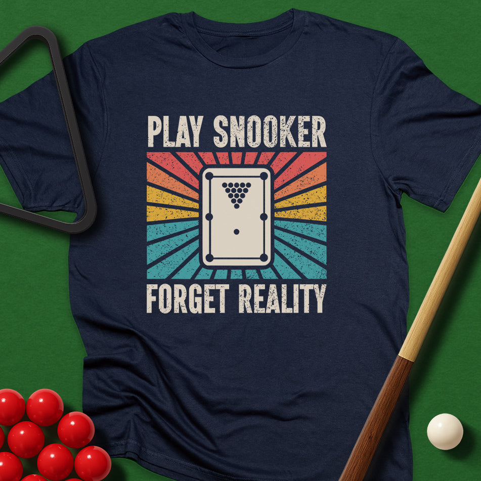Play Snooker Forget Reality T-Shirt