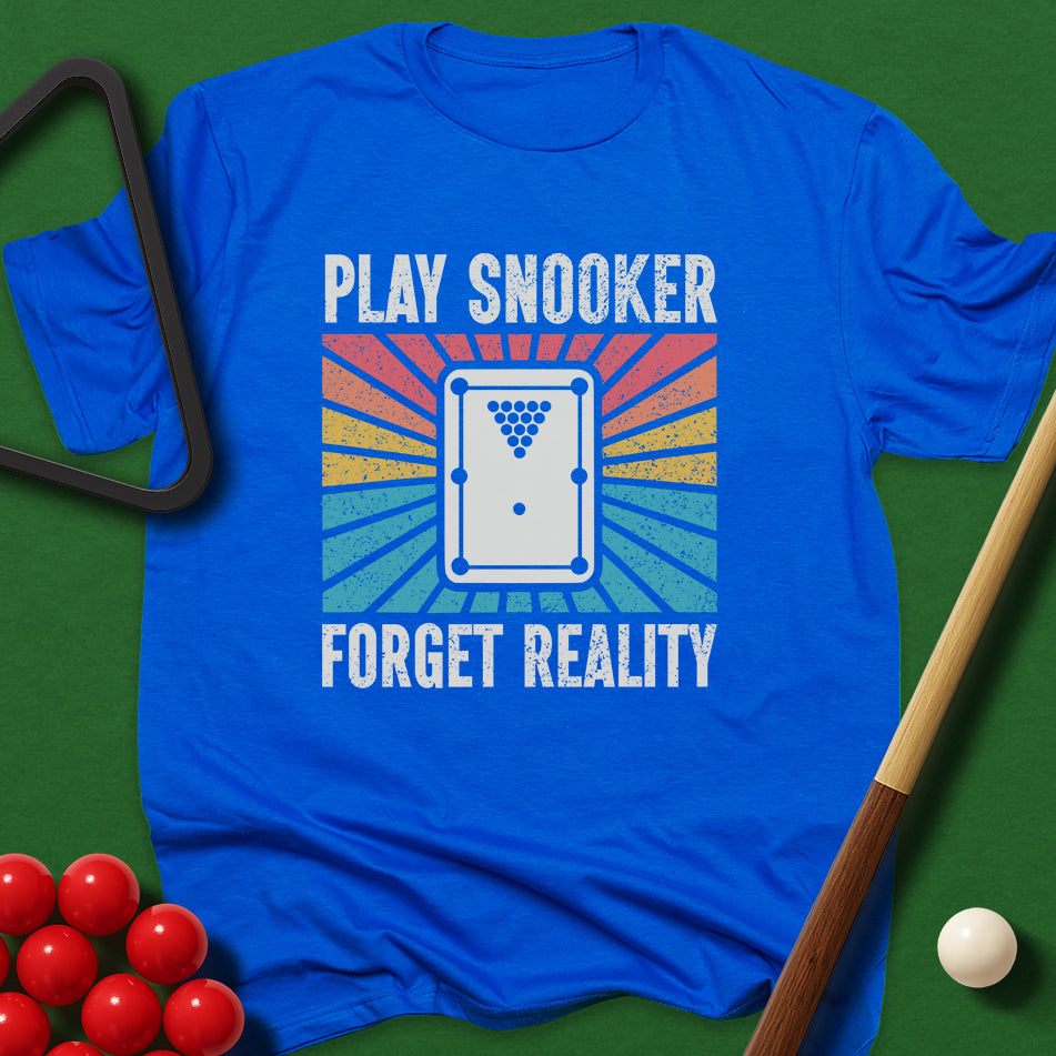 Play Snooker Forget Reality T-Shirt