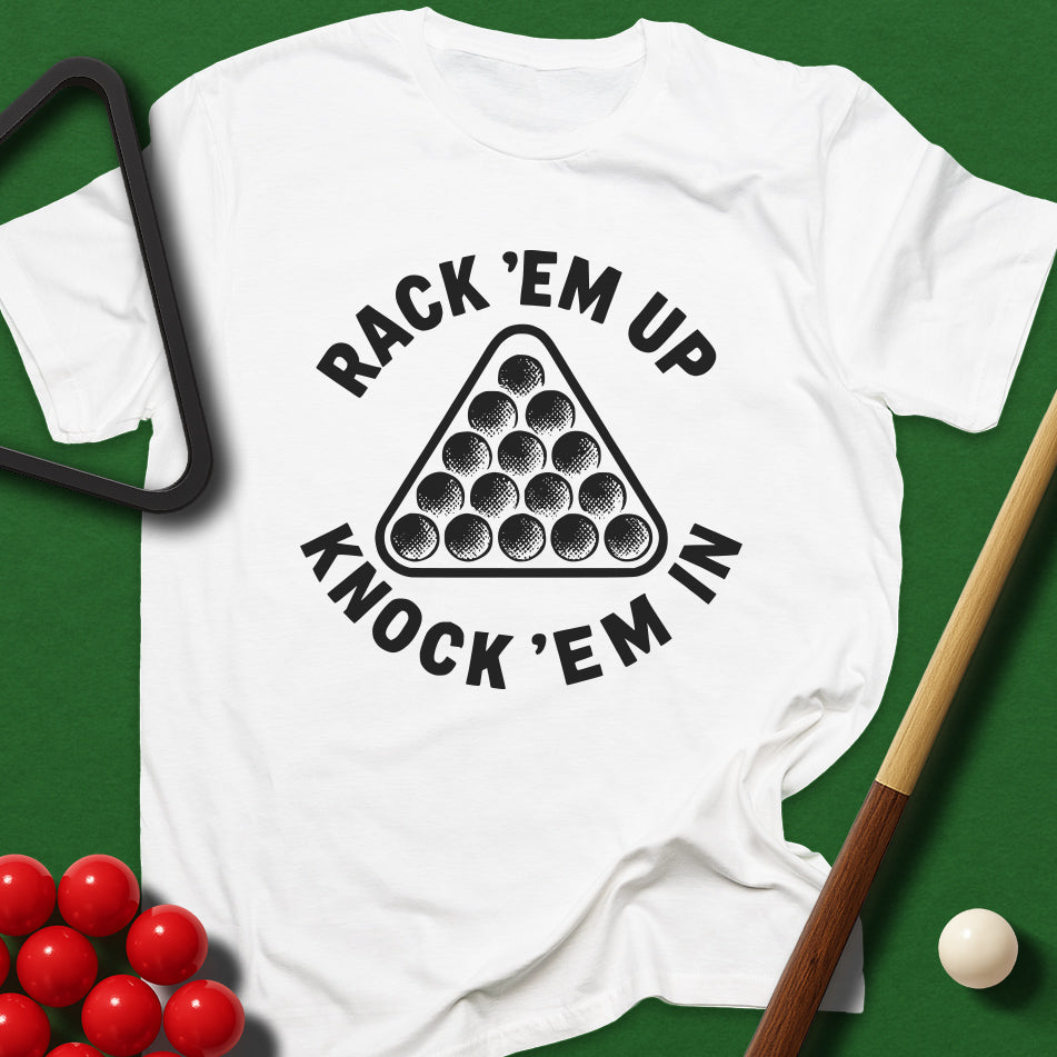 Rack 'Em Up, Knock 'Em In T-Shirt