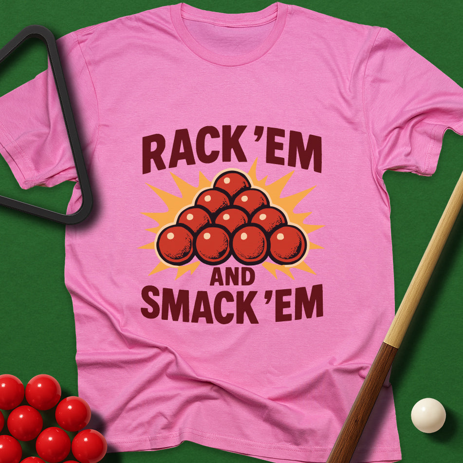 Rack 'Em And Smack 'Em T-Shirt