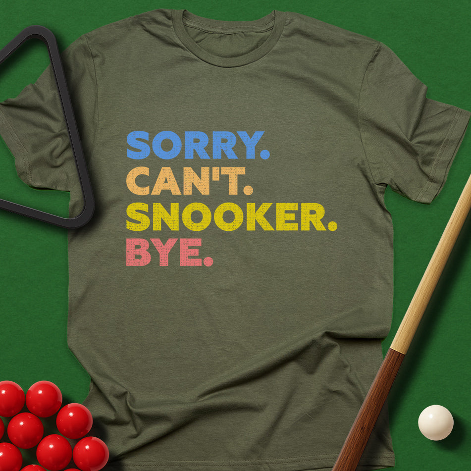 Sorry. Can't. Snooker. Bye. T-Shirt