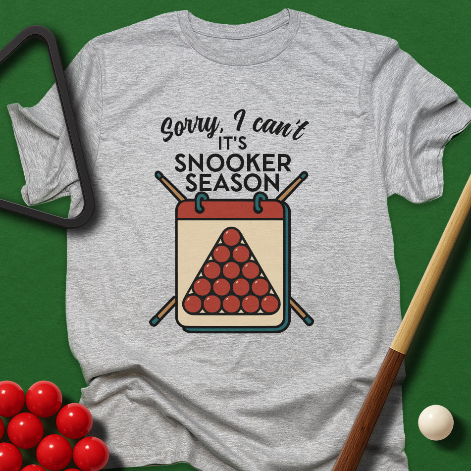 Sorry I Can't - It's Snooker Season T-Shirt