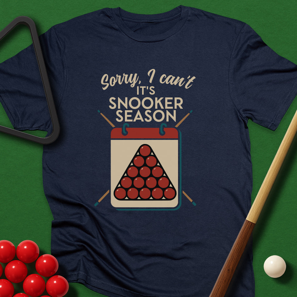 Sorry I Can't - It's Snooker Season T-Shirt