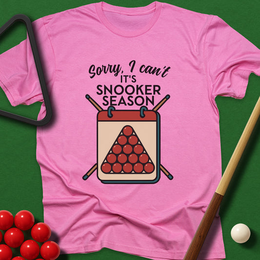 Sorry I Can't - It's Snooker Season T-Shirt