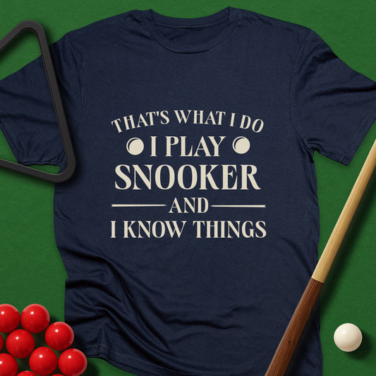 That's What I Do - I Play Snooker And I Know Things T-Shirt