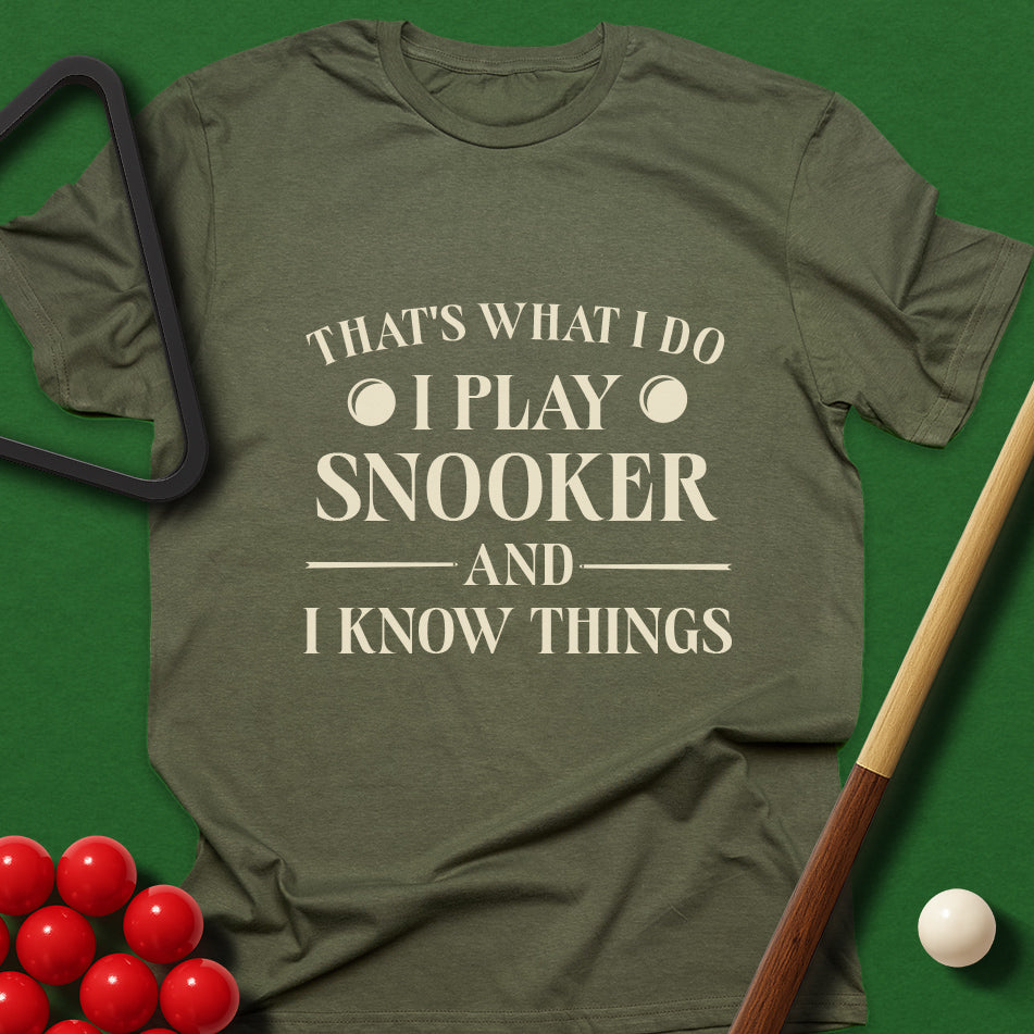 That's What I Do - I Play Snooker And I Know Things T-Shirt