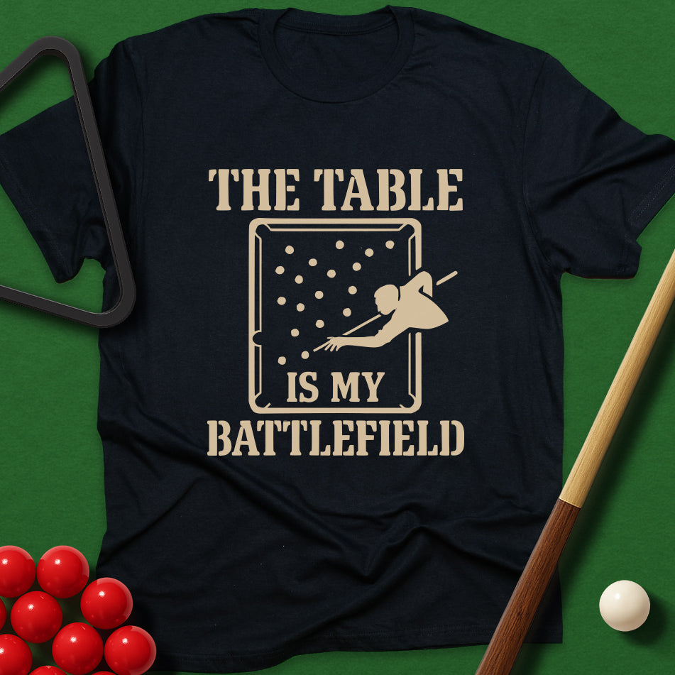 The Table Is My Battlefield T-Shirt