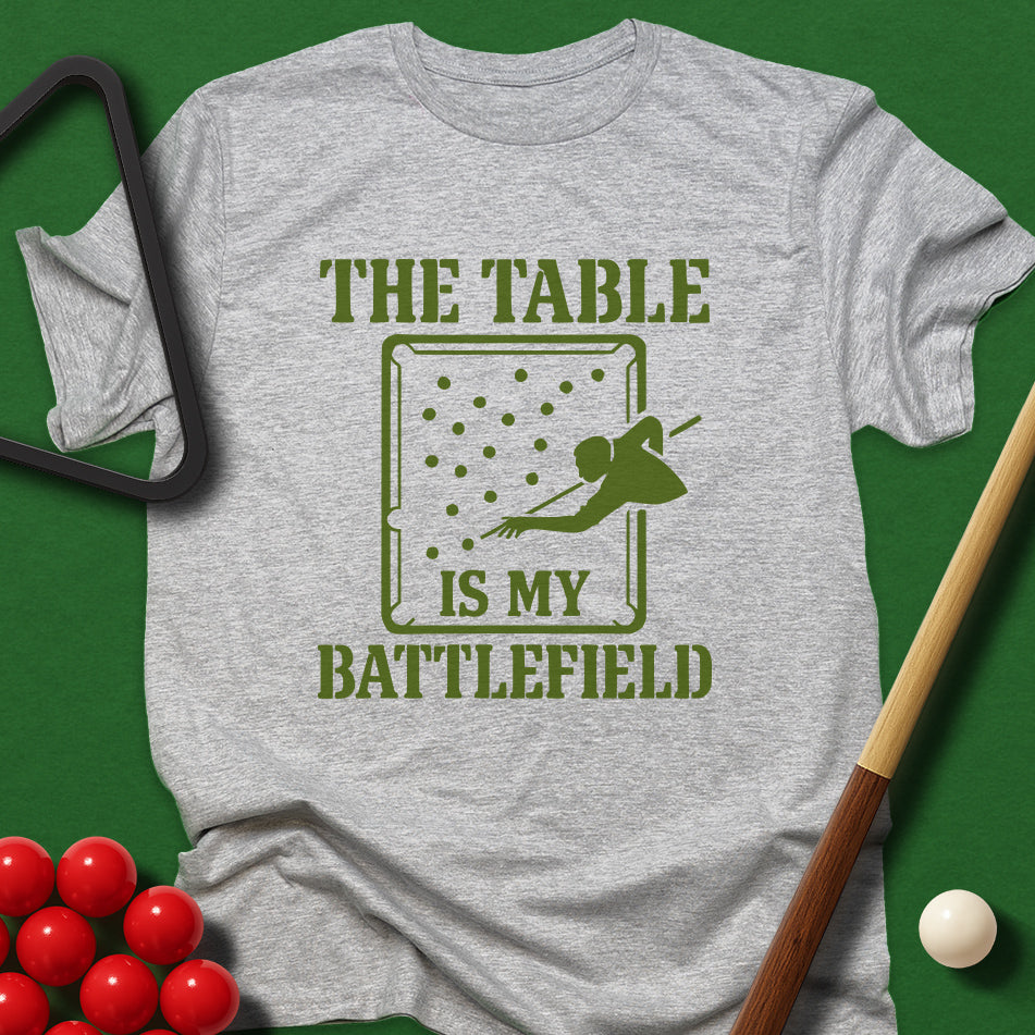 The Table Is My Battlefield T-Shirt