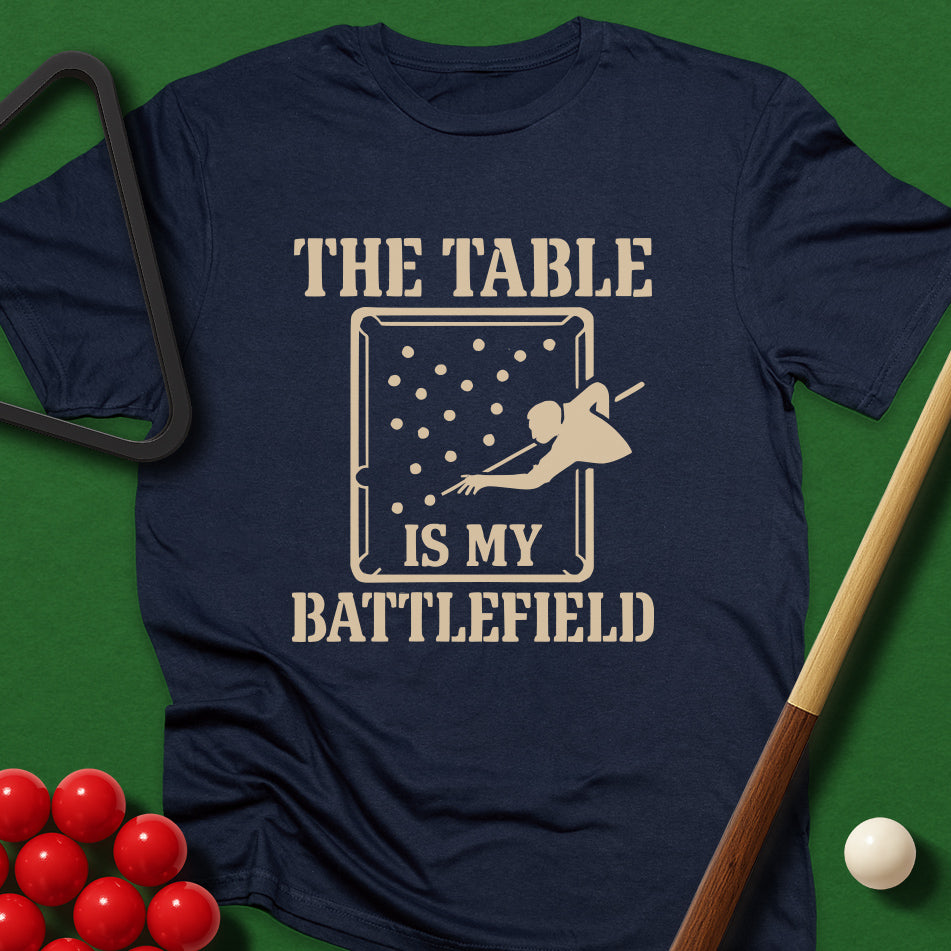 The Table Is My Battlefield T-Shirt
