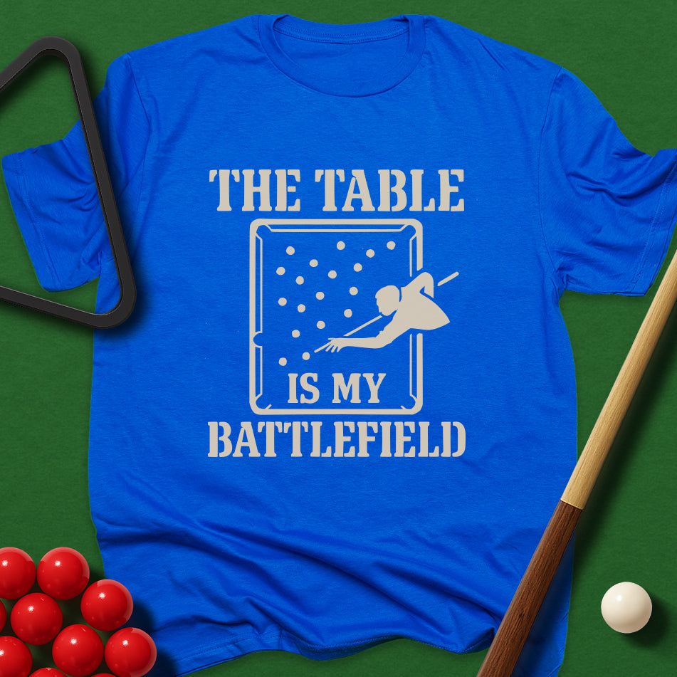 The Table Is My Battlefield T-Shirt