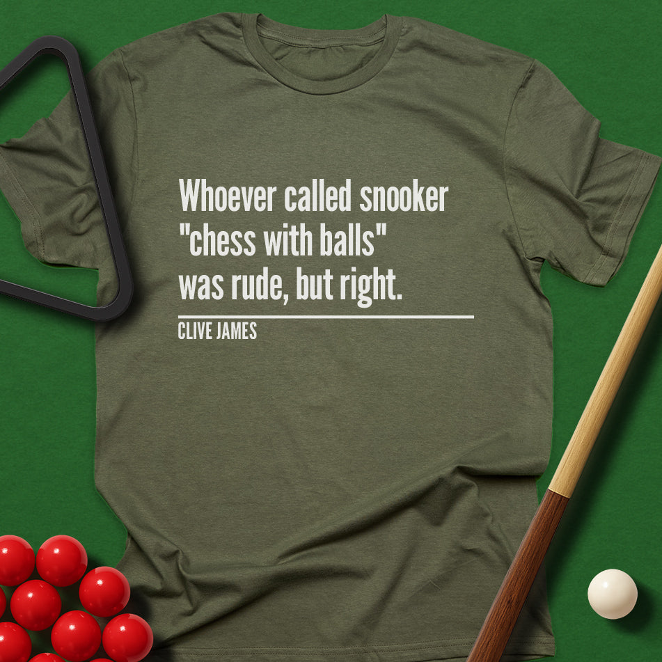 Whoever Called Snooker "Chess with Balls" Was Rude, But Right T-Shirt
